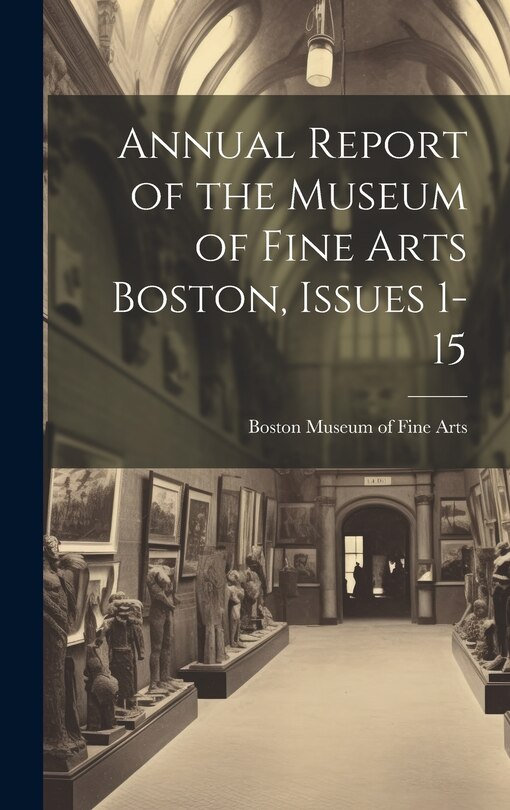Couverture_Annual Report of the Museum of Fine Arts Boston, Issues 1-15