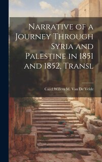Front cover_Narrative of a Journey Through Syria and Palestine in 1851 and 1852, Transl