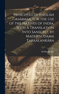 Front cover_Principles of English Grammar, for the Use of the Natives of India. With a Translation Into Sanscrit, by Madhusudama Tarkalankára