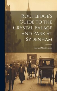 Front cover_Routledge's Guide to the Crystal Palace and Park at Sydenham