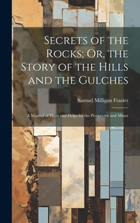 Couverture_Secrets of the Rocks; Or, the Story of the Hills and the Gulches