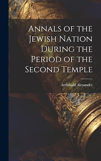 Annals of the Jewish Nation During the Period of the Second Temple