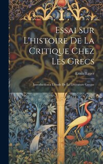 Couverture_Essai Sur L'histoire De La Critique Chez Les Grecs