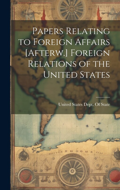 Couverture_Papers Relating to Foreign Affairs [Afterw.] Foreign Relations of the United States