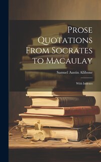 Front cover_Prose Quotations From Socrates to Macaulay
