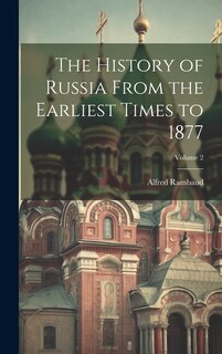 Front cover_The History of Russia From the Earliest Times to 1877; Volume 2