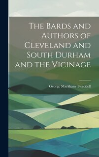 Front cover_The Bards and Authors of Cleveland and South Durham and the Vicinage