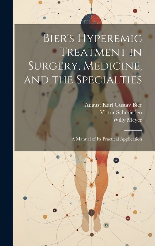 Front cover_Bier's Hyperemic Treatment in Surgery, Medicine, and the Specialties