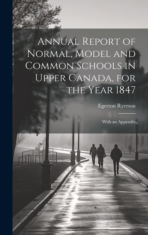 Front cover_Annual Report of Normal, Model and Common Schools in Upper Canada, for the Year 1847