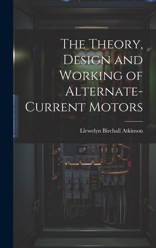 Couverture_The Theory, Design and Working of Alternate-Current Motors