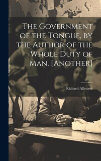 Front cover_The Government of the Tongue, by the Author of the Whole Duty of Man. [Another]