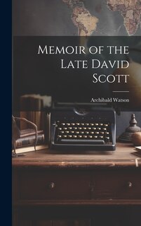 Front cover_Memoir of the Late David Scott