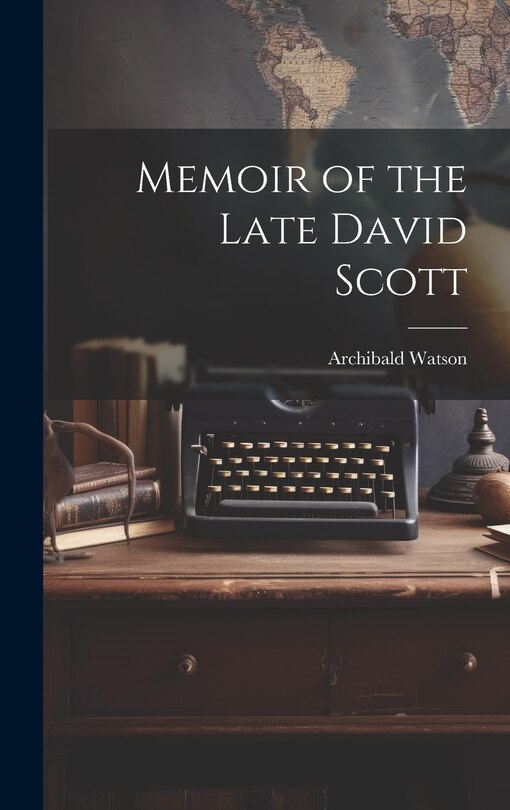 Front cover_Memoir of the Late David Scott