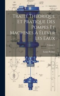 Front cover_Traité Théorique Et Pratique Des Pompes Et Machines À Élever Les Eaux; Volume 2