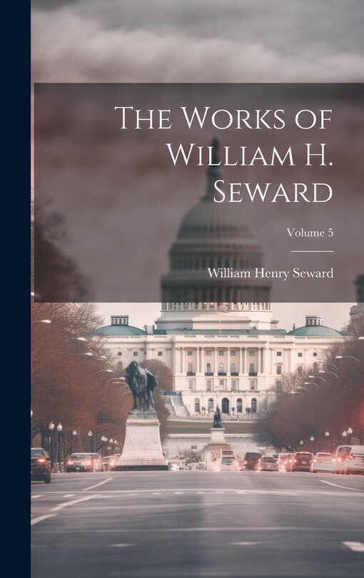 Front cover_The Works of William H. Seward; Volume 5