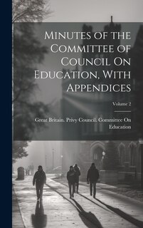 Front cover_Minutes of the Committee of Council On Education, With Appendices; Volume 2
