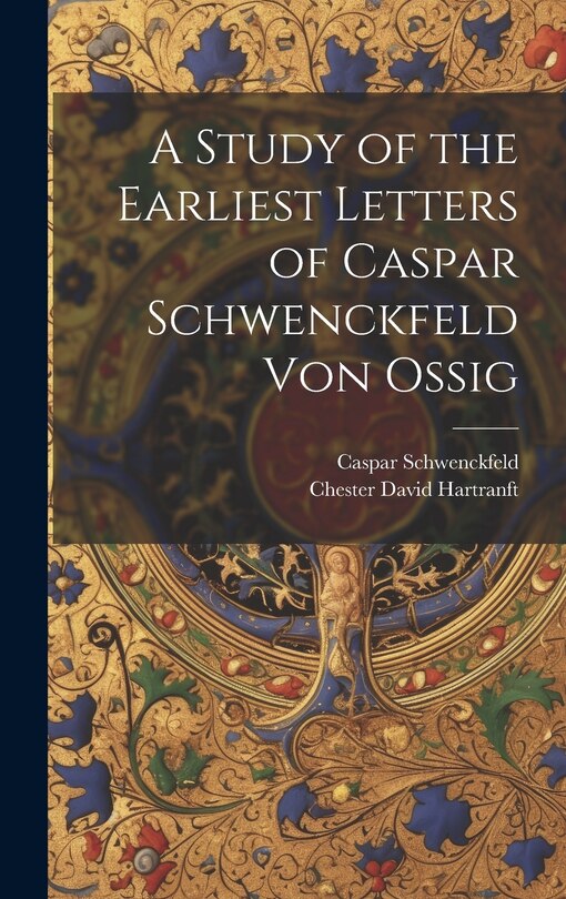 Couverture_A Study of the Earliest Letters of Caspar Schwenckfeld Von Ossig