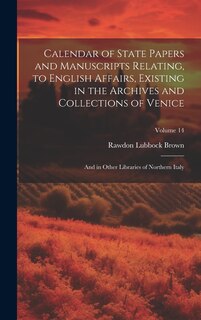 Couverture_Calendar of State Papers and Manuscripts Relating, to English Affairs, Existing in the Archives and Collections of Venice