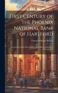 Couverture_First Century of the Phoenix National Bank of Hartford