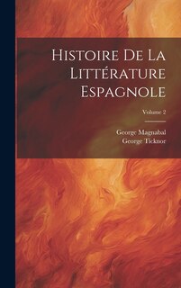 Couverture_Histoire De La Litt&eacute;rature Espagnole; Volume 2