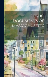 Front cover_Public Documents of Massachusetts; Volume 10