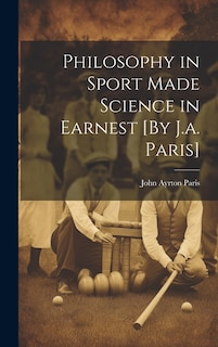 Front cover_Philosophy in Sport Made Science in Earnest [By J.a. Paris]