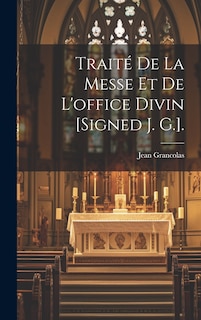 Couverture_Traité De La Messe Et De L'office Divin [Signed J. G.].