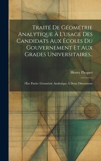 Couverture_Traité De Géométrie Analytique À L'usage Des Candidats Aux Écoles Du Gouvernement Et Aux Grades Universitaires..