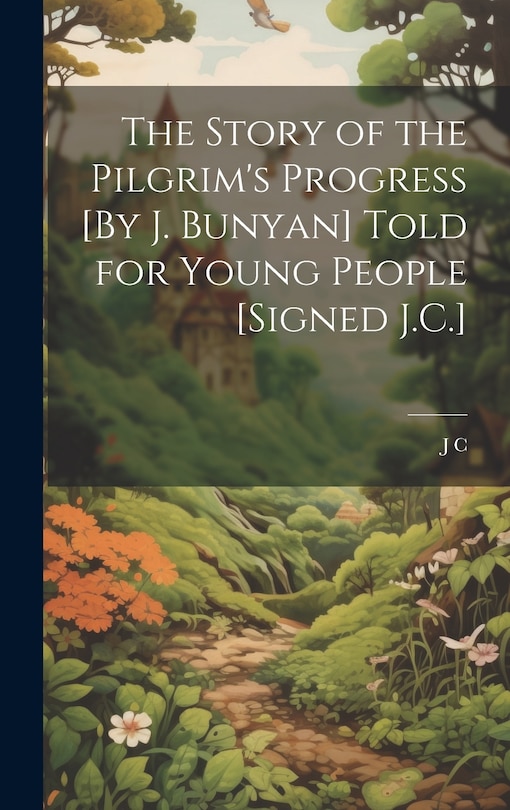 Front cover_The Story of the Pilgrim's Progress [By J. Bunyan] Told for Young People [Signed J.C.]