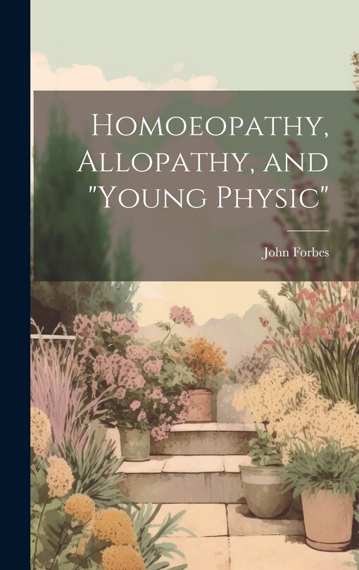 Front cover_Homoeopathy, Allopathy, and Young Physic