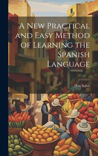 Front cover_A New Practical and Easy Method of Learning the Spanish Language