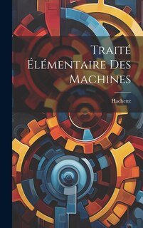 Couverture_Traité Élémentaire Des Machines