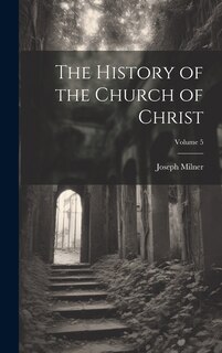 Couverture_The History of the Church of Christ; Volume 5