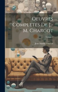 Front cover_Oeuvres Completes De J.-M. Charcot; Volume 2