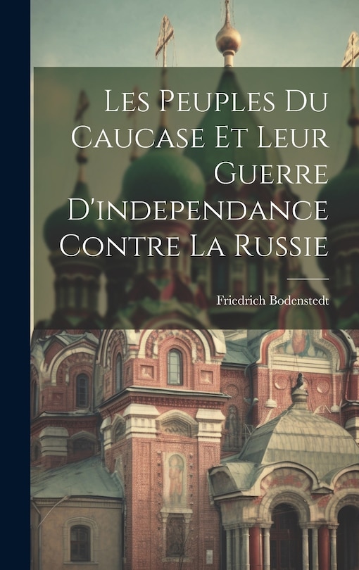 Couverture_Les Peuples Du Caucase Et Leur Guerre D'independance Contre La Russie