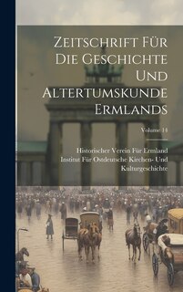 Front cover_Zeitschrift Für Die Geschichte Und Altertumskunde Ermlands; Volume 14