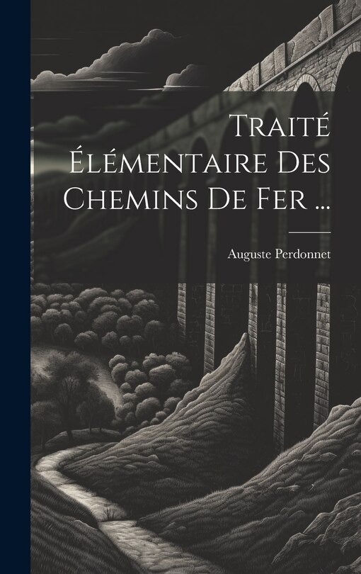 Couverture_Traité Élémentaire Des Chemins De Fer ...