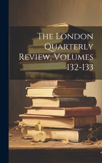 Couverture_The London Quarterly Review, Volumes 132-133