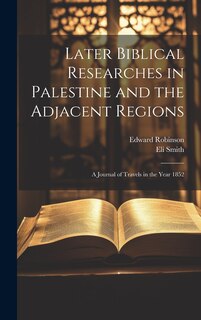 Couverture_Later Biblical Researches in Palestine and the Adjacent Regions