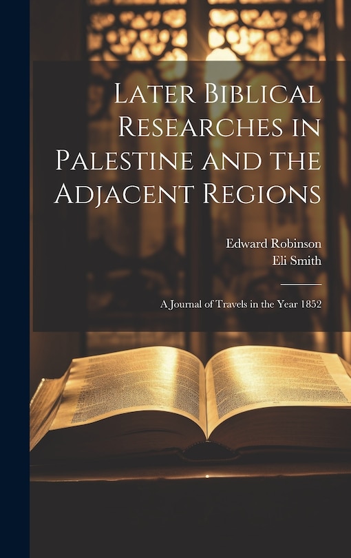 Couverture_Later Biblical Researches in Palestine and the Adjacent Regions