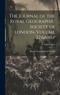 Front cover_The Journal of the Royal Geographic Society of London, Volume 22; Volume 1852