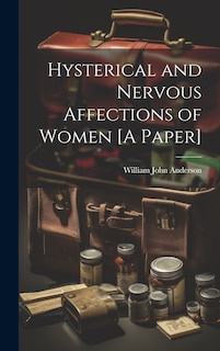 Couverture_Hysterical and Nervous Affections of Women [A Paper]