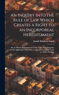 Couverture_An Inquiry Into the Rule of Law Which Creates a Right to an Incorporeal Hereditament