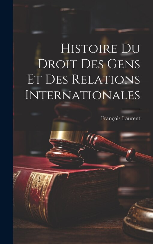 Couverture_Histoire Du Droit Des Gens Et Des Relations Internationales