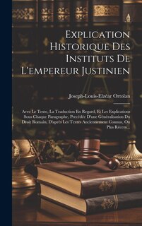 Front cover_Explication Historique Des Instituts De L'empereur Justinien