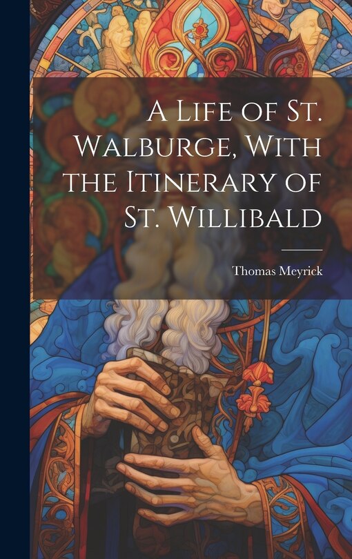 Couverture_A Life of St. Walburge, With the Itinerary of St. Willibald