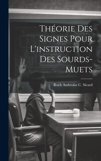 Couverture_Théorie Des Signes Pour L'instruction Des Sourds-Muets