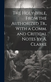 Front cover_The Holy Bible, From the Authorized Tr., With a Comm. and Critical Notes by A. Clarke