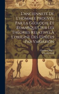 Front cover_L'ancienneté De L'hommee Prouvée Par La Géologie Et Remarques Sur Les Théories Relatives À L'origine Des Espèces Par Variation
