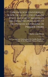 Front cover_Chronologie Universelle, Suivie De La Liste Des Grands États Anciens Et Modernes Des Dynasties Puissantes Et Des Princes Souverains De Premier Ordre